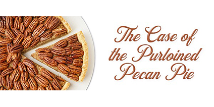 The Case of the Purloined Pecan Pie